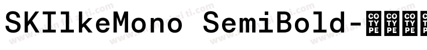 SKIlkeMono SemiBold字体转换